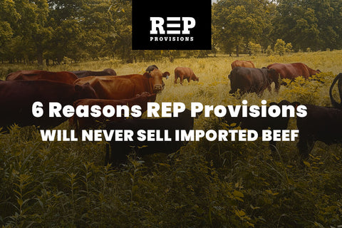 6 Reasons REP Provisions Will Never Sell Imported Beef