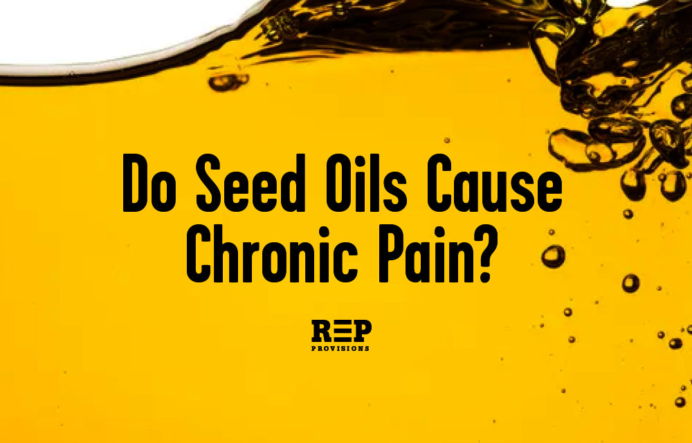 Do Seed Oils Cause Chronic Pain? The Science Says YES.