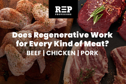 Does Regenerative Work for Every Kind of Meat? Beef, Pork, and Chicken Compared