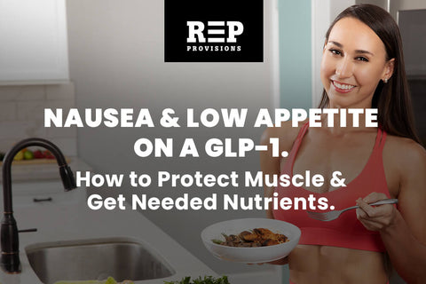 Nausea and Low Appetite on a GLP-1: How to Protect Muscle and Get More Nutrition