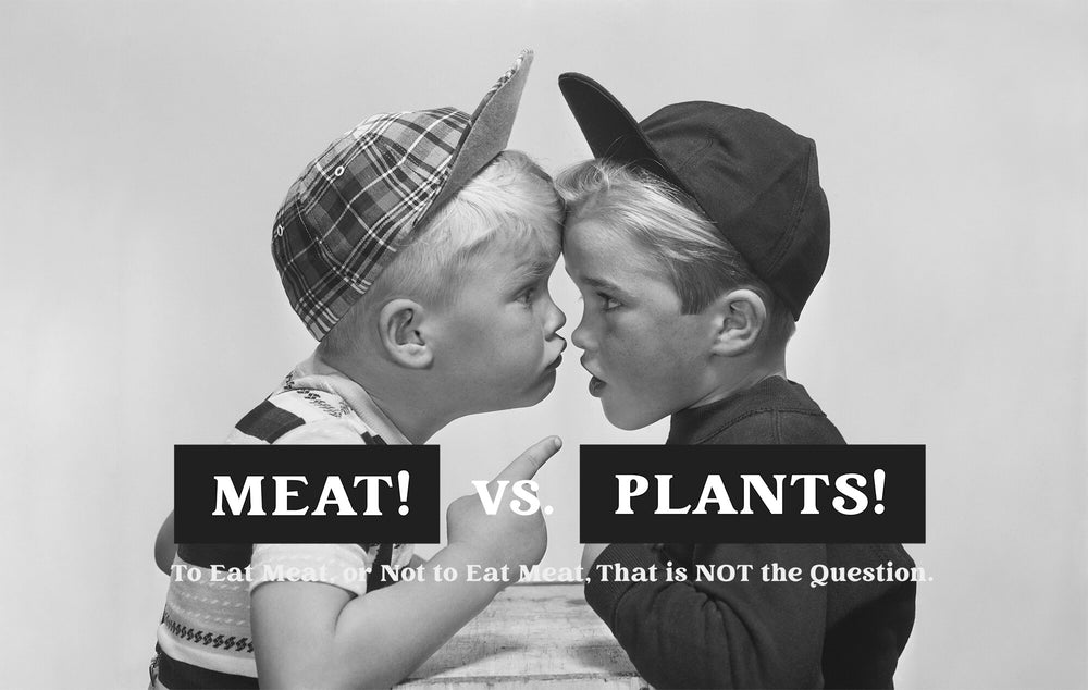 To Eat Meat, or Not to Eat Meat, That is Not the Question.