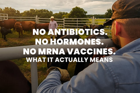 No Antibiotics. No Hormones. No mRNA Vaccines. Here's What That Actually Means.