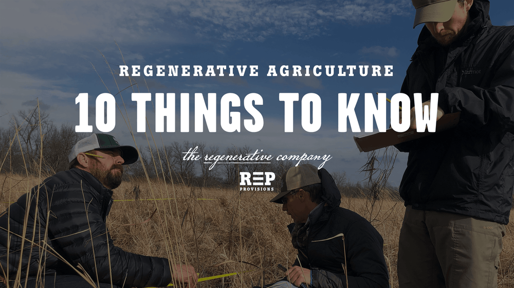 REGENERATIVE AGRICULTURE: 10 THINGS TO KNOW