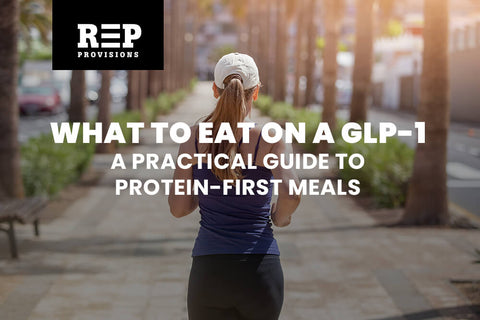 What to Eat on a GLP-1: A Practical Guide to Protein-First Meals